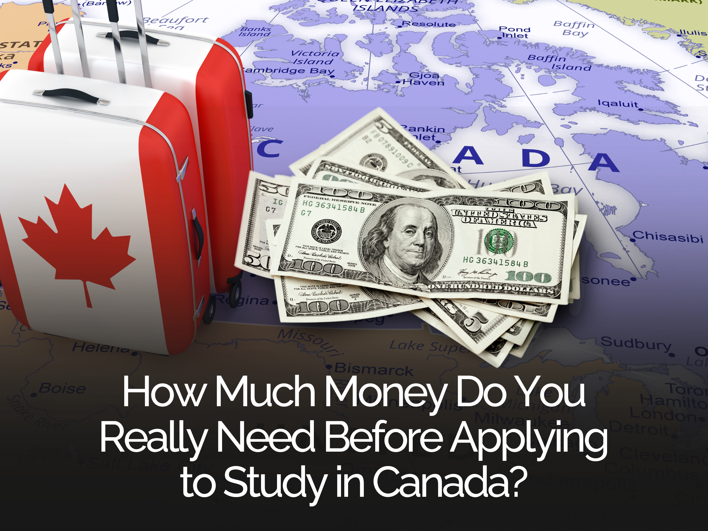 How Much Money Do You Really Need Before Applying to Study in Canada?